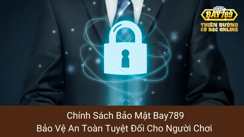Chính Sách Bảo Mật Bay789: Bảo Vệ An Toàn Tuyệt Đối Cho Người Chơi 1 Chính Sách Bảo Mật Bay789: Bảo Vệ An Toàn Tuyệt Đối Cho Người Chơi