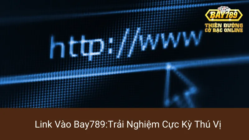 Link Vào Bay789: Trải Nghiệm Cực Kỳ Thú Vị 1 Link Vào Bay789: Trải Nghiệm Cực Kỳ Thú Vị