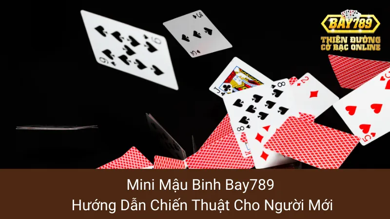 Mini Mậu Binh Bay789: Hướng Dẫn Chiến Thuật Cho Người Mới 1 Mini Mậu Binh Bay789: Hướng Dẫn Chiến Thuật Cho Người Mới