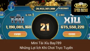 Mini Tài Xỉu Bay789: Những Lợi Ích Khi Chơi Trực Tuyến