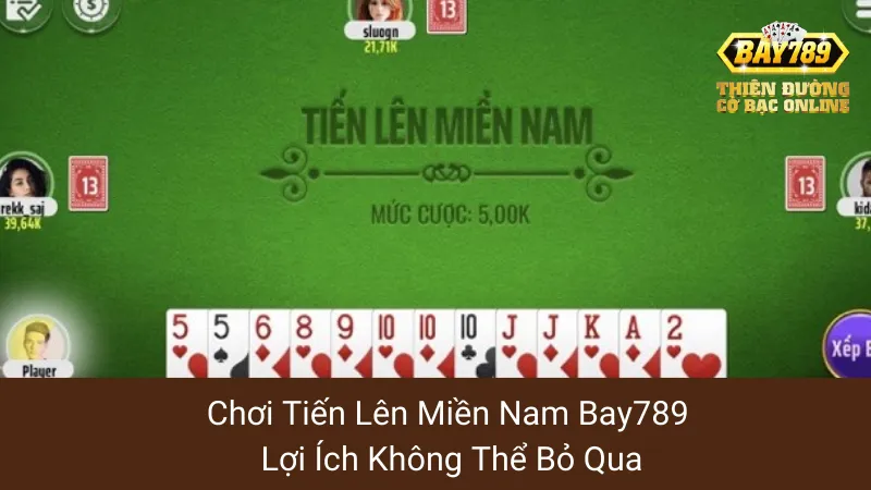 Chơi Tiến Lên Miền Nam Bay789: Lợi Ích Không Thể Bỏ Qua 1 Chơi Tiến Lên Miền Nam Bay789: Lợi Ích Không Thể Bỏ Qua