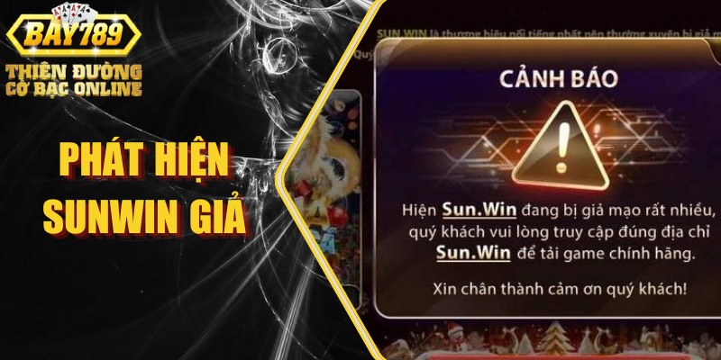 Phát hiện Sunwin giả: Cách nhận biết nhanh trong 1 phút 1 Phát hiện Sunwin giả: Cách nhận biết nhanh trong 1 phút